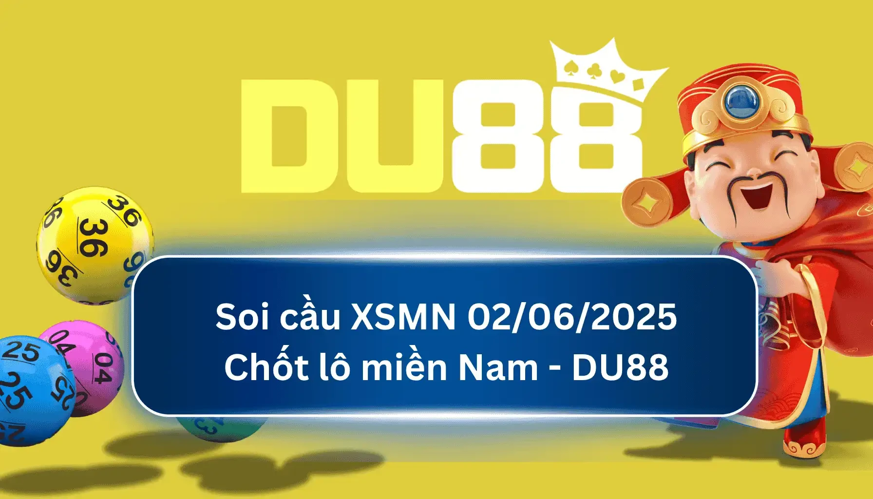 DU88 Soi cầu XSMN ngày 02/06/2025 - Chốt lô miền Nam - DU88